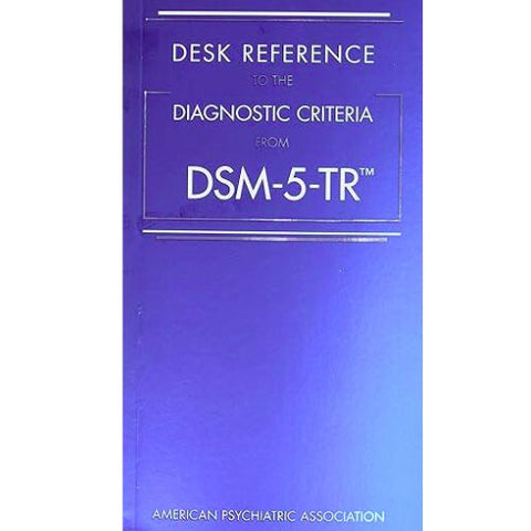 Desk Reference to the Diagnostic Criteria from Dsm-5-tr